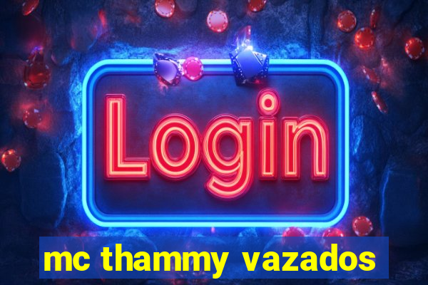 mc thammy vazados